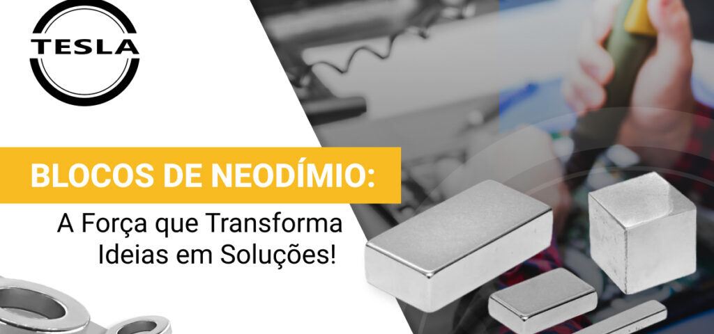 blocos de imã neodímio - transformando idéias em soluções.