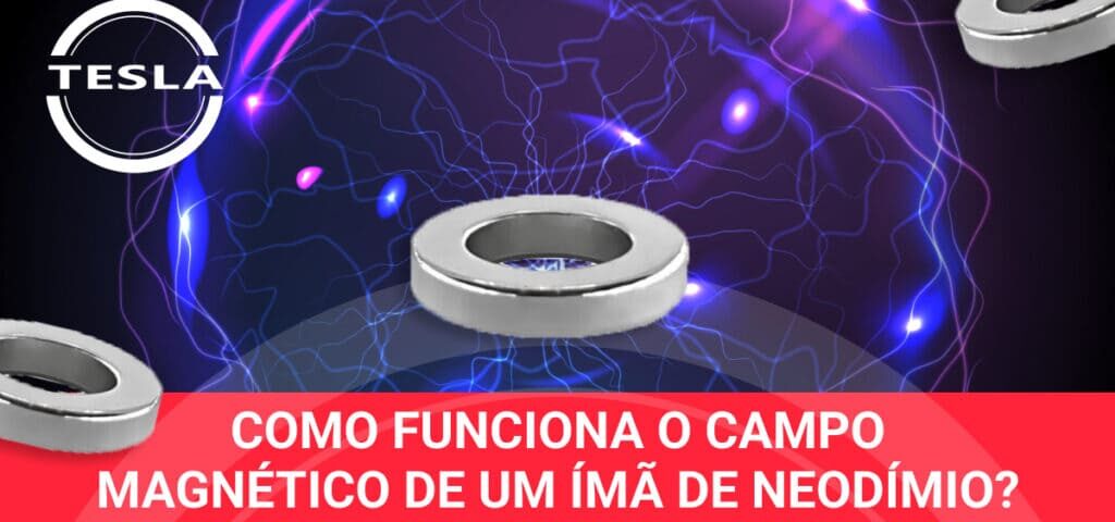 Como funciona o campo elétrico de um imã de Neodímio?