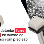 como detectar ferro oculto na sucata de alumínio