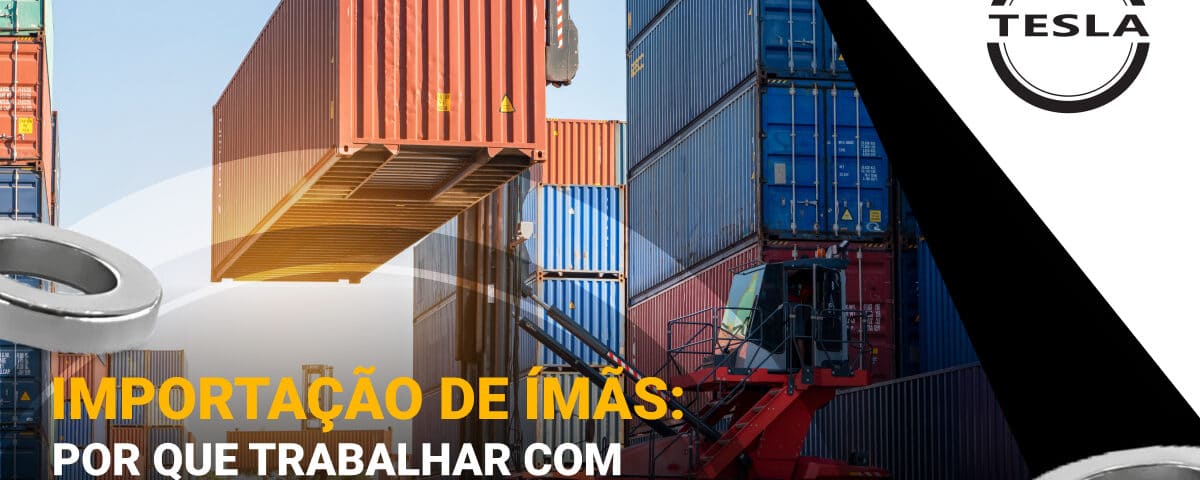 Especialistas em importação de imãs no Brasil