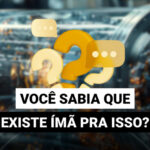 existe imã para isso?